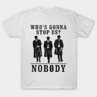 Peaky Blinders. Who's Gonna Stop Us? T-Shirt